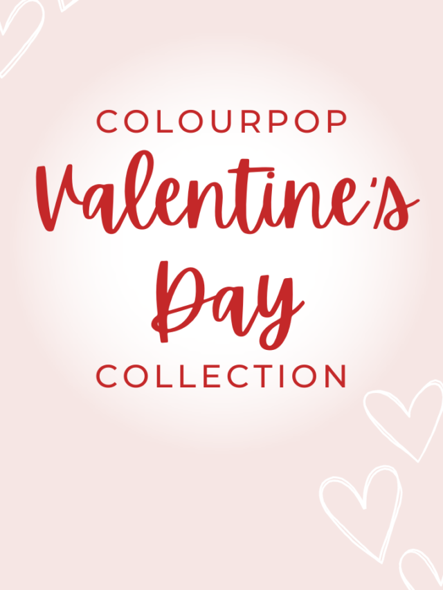 Embrace Romance with ColourPop’s Valentine’s Day Collection